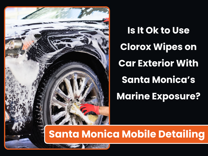 Using Clorox wipes on car exterior in Santa Monica